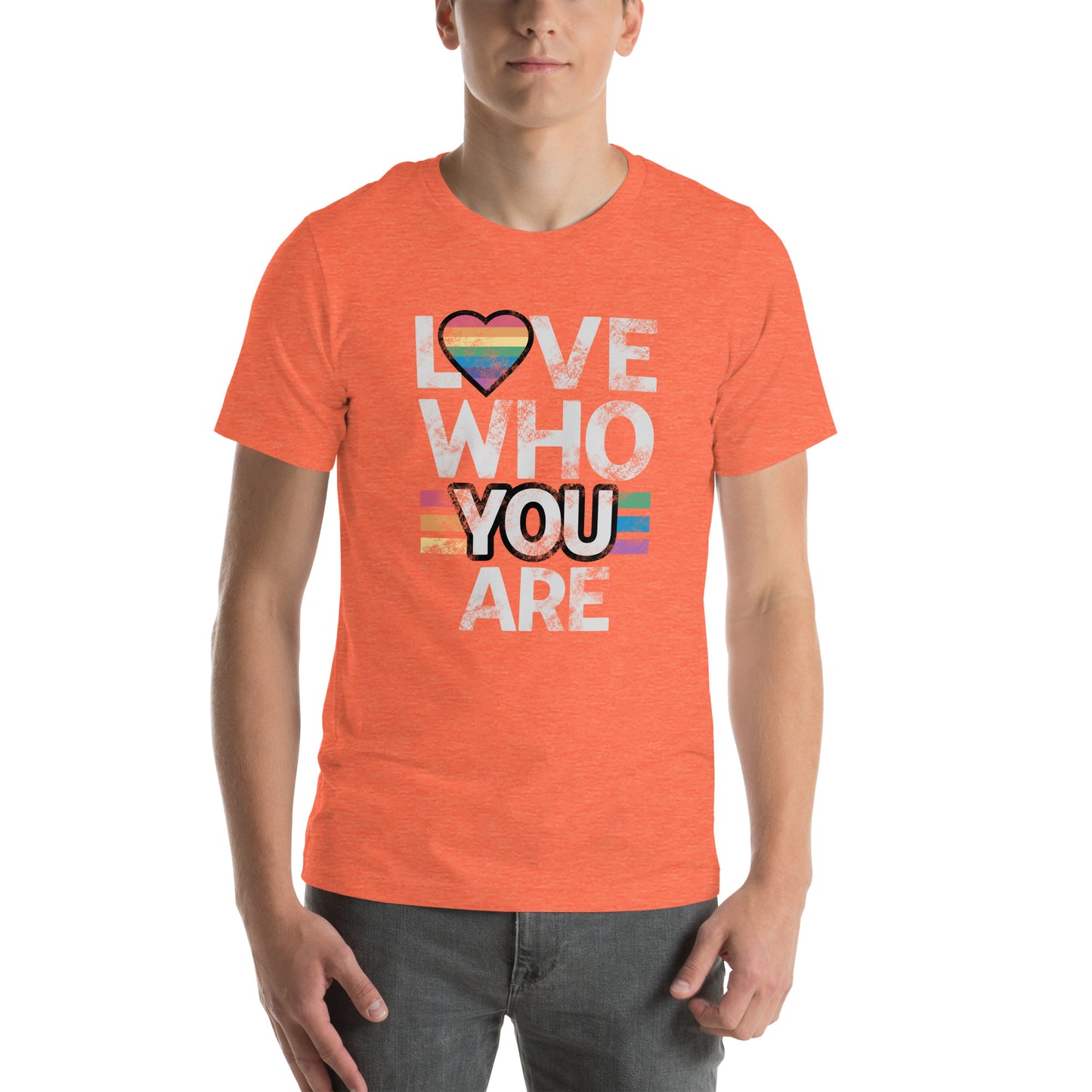 Love Who You Are - LGBTQ Pride Unisex t-shirt
