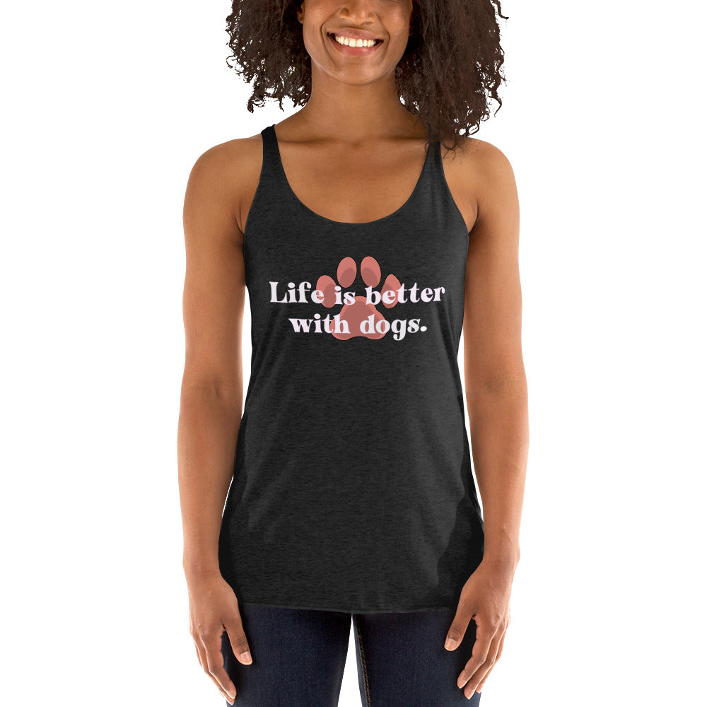 Life Is Better With Dogs Women's Racerback Tank