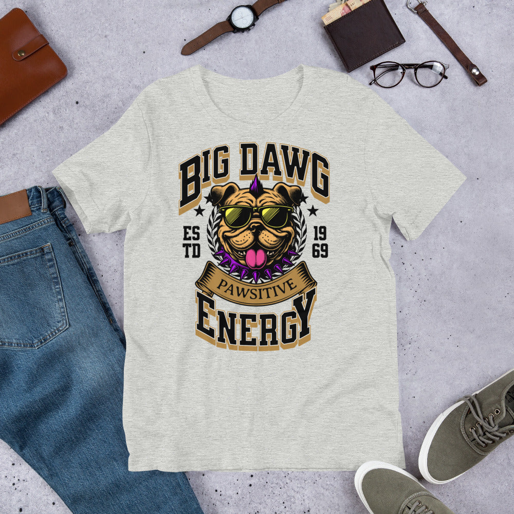 Big Dawg Energy Unisex t-shirt