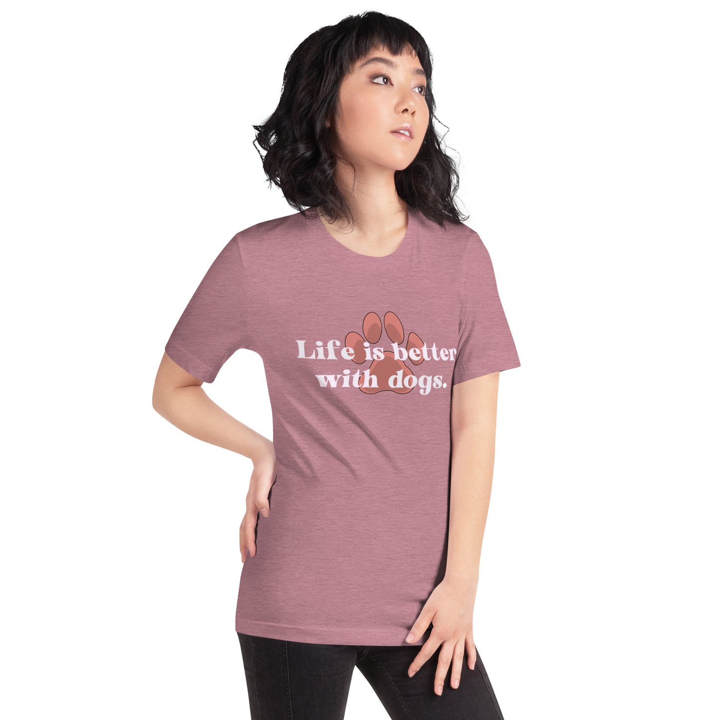 Life Is Better With Dogs  (white letters)Unisex t-shirt