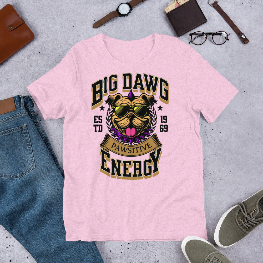 Big Dawg Energy Unisex t-shirt