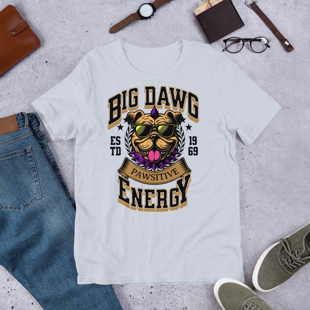 Big Dawg Energy Unisex t-shirt
