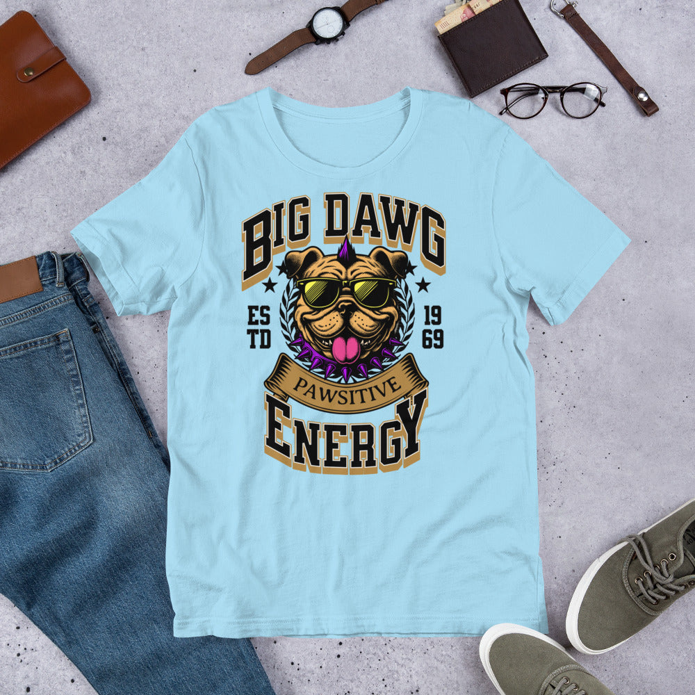 Big Dawg Energy Unisex t-shirt