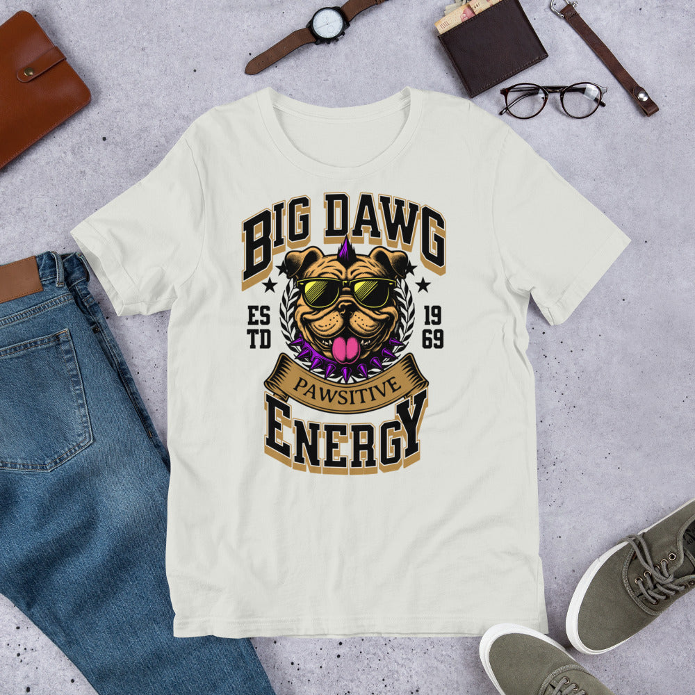 Big Dawg Energy Unisex t-shirt