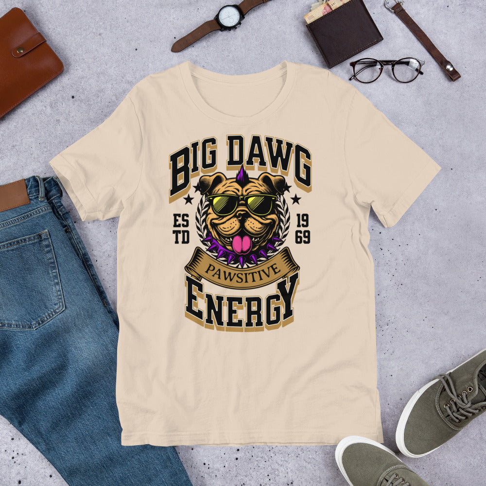 Big Dawg Energy Unisex t-shirt